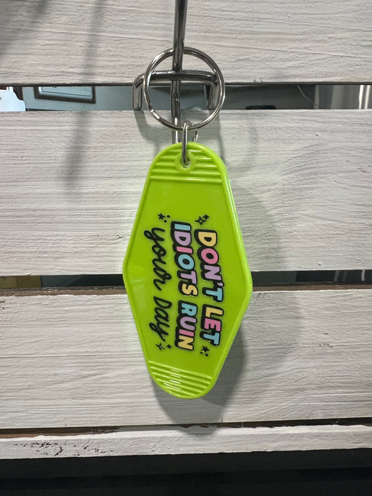 Don't let idiots ruin your day Motel keychain